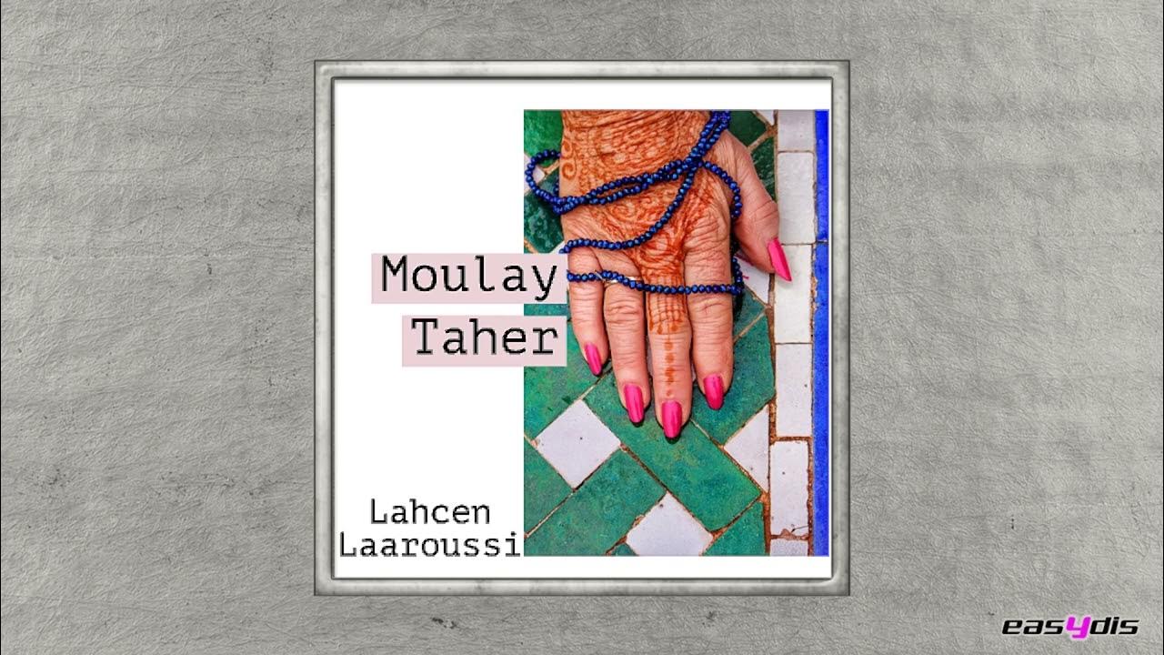 Lahcen Laaroussi - Moulay Taher / مولاي الطاهر Lahcen Laaroussi - Moulay Taher / مولاي الطاهر
