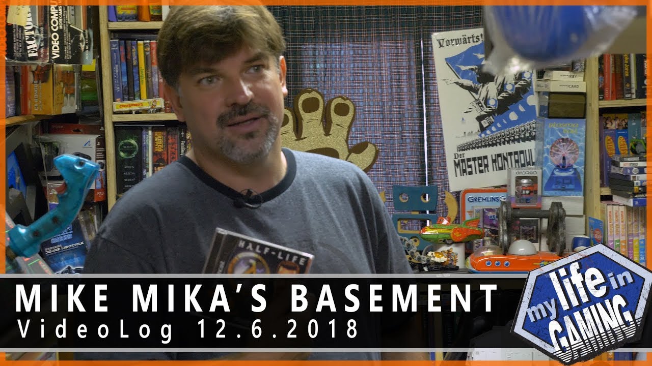 Mike Mika's Basement - VideoLog 12.6.2018 / MY LIFE IN GAMING - .