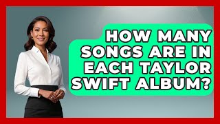 How Many Songs Are In Each Taylor Swift Album? - Country Music Chronicles