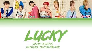 HORI7ON 호라이즌 'LUCKY' Color Coded Lyrics [Han/Rom/Eng]