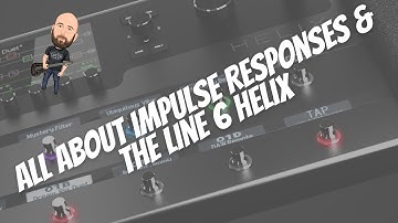 Line 6 Helix: All About Impulse Responses!