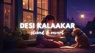 Desi kalakar ( slowed & reverb )