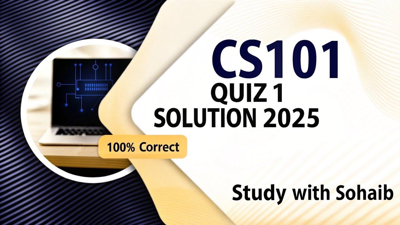 Cs101 Quiz 1 2025 With Solution | 100% Correct Cs101 Short Lectures 