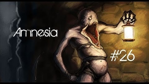 Amnesia - The Dark Descent - Walkthrough #26 - Agrippa