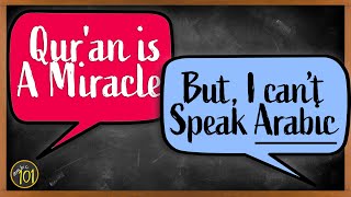 How can the Qur'an be a Miracle for NON-ARABIC Speakers? | Arabic101