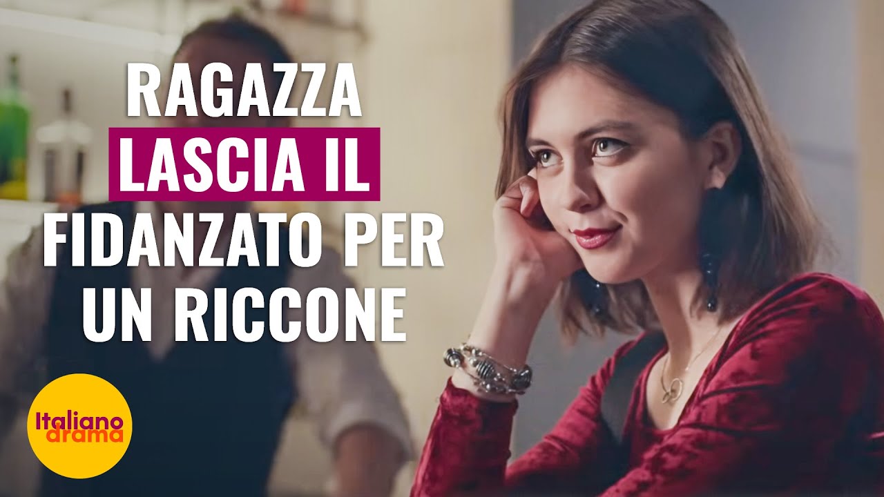 Ragazza lascia il fidanzato per un riccone  | @Drama Italiano