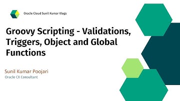 Groovy Scripting - Validations, Triggers, Object and Global Functions | Oracle Fusion Cloud