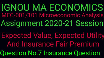 Expected Value#Expected Utility#Insurance Fair Premium#MEC-001/101#Assignment20-21IGNOU MA ECONOMICS