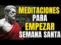 7 MEDITACIONES ESTOICAS PARA EMPEZAR SEMANA SANTA CON RESILIENCIA ESTOICISMO PURO