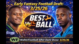 Early 2026 Fantasy Football Draft: WalterFootball.com After Dark, March 25, 2026