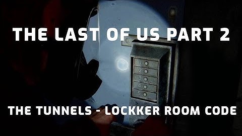 The Last of Us Part 2: The Tunnels Locker Room Code