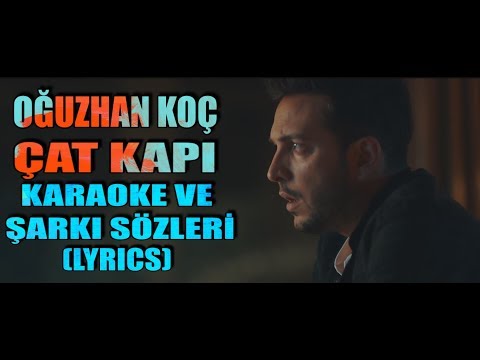 Oğuzhan Koç - Çat Kapı (KARAOKE & SÖZLERİ)