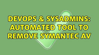 DevOps & SysAdmins: Automated tool to remove symantec AV (2 Solutions!!) Net Worth