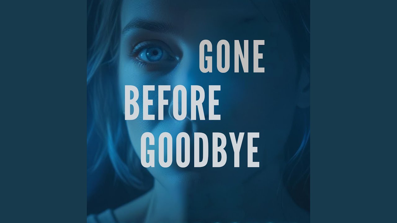 Gone Before Goodbye
