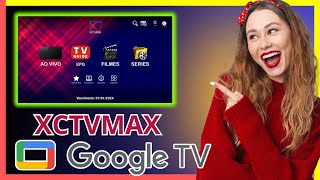 Instalando IPTV com o XCTVMAX no Google TV: Canais, Filmes e Séries em um Clique!”