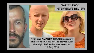 WATTS CASE INTERVIEWS REVIEW NICK and AMANDA THAYER Interview 16 Aug 2018