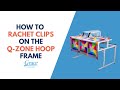 How to Use the Q Zone Hoop Frame Ratcheting Clips Support