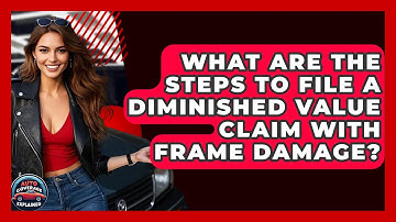 What Are The Steps To File A Diminished Value Claim With Frame Damage? - Auto Coverage Explained