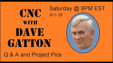 CNC With Dave Gatton - Q & A and Project Pics