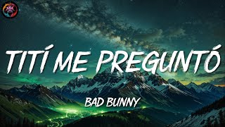 Bad Bunny - Tití Me Preguntó | Letra/Lyrics
