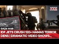 IDF Jets Roar Strike 120 Hamas Terror Dens In 24 Hours Israel S Dramatic Gaza Op Video Shows IDF Jets Roar Strike 120 Hamas Terror Dens In 24 Hours Israel S Dramatic Gaza Op Video Shows