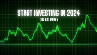 HOW TO START INVESTING IN 2024 (BEGINNERS GUIDE)(NO B.S.)