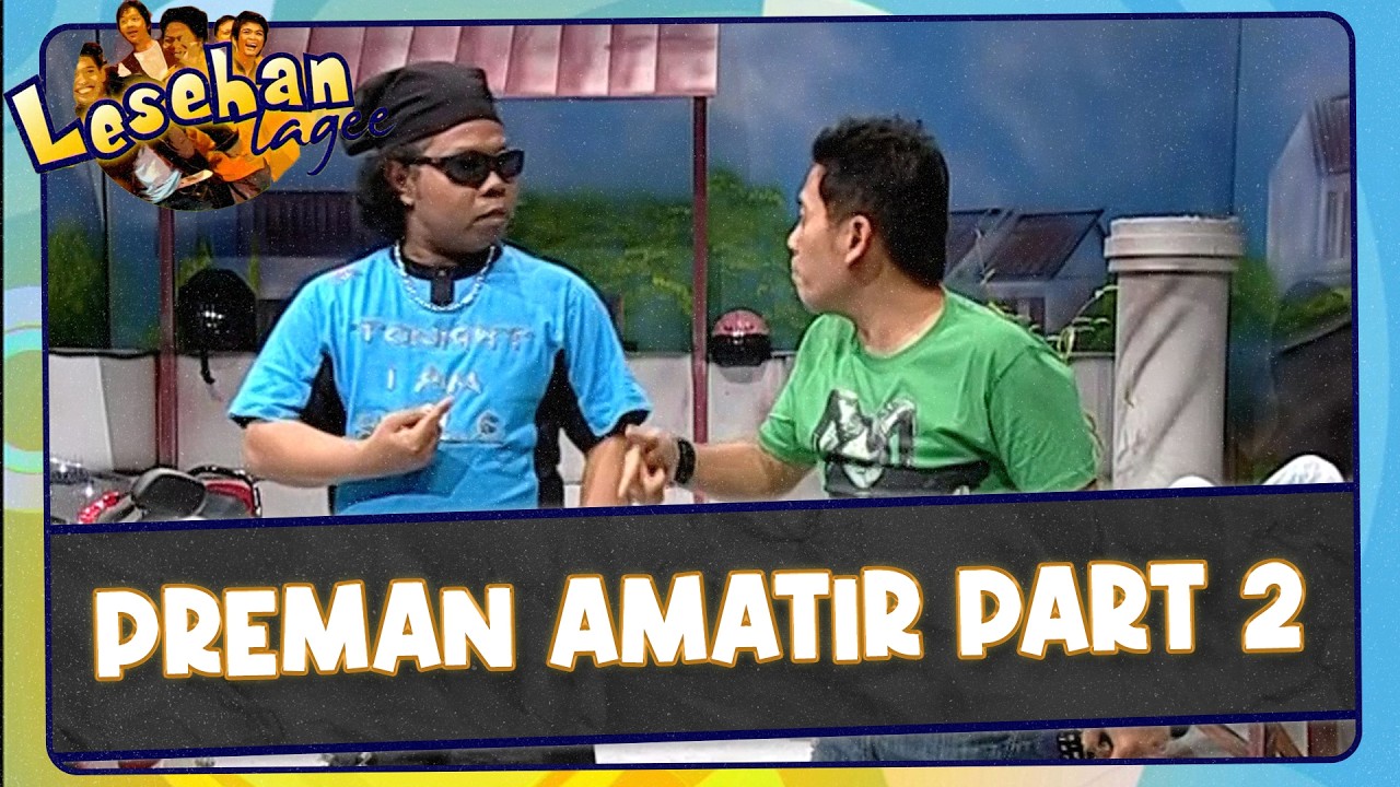 Preman Amatir Part 2 | Lesehan Lagee