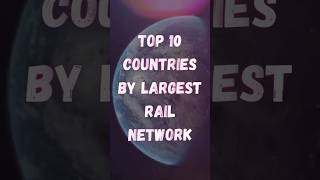Top 10 Countries By Largest Rail Network | Longest Rail Network | #top10 #railway
