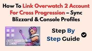 How To Link Overwatch 2 Account For Cross Progression – Sync Blizzard & Console Profiles