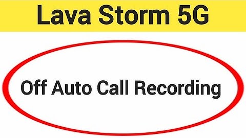 How to turn off auto call recording, Lava Storm 5G me auto call recording band kaise karen, auto cal