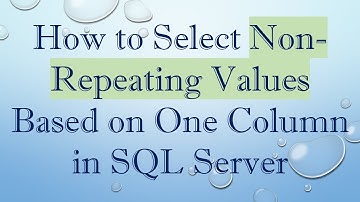 How to Select Non-Repeating Values Based on One Column in SQL Server