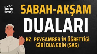 Sabah-Akşam Duaları | Peygamberimiz'in (sas) Günlük Duaları