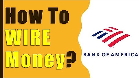 Information needed for wire transfer bank of america