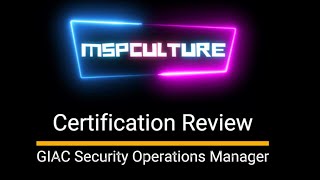 Certification Review: GIAC Security Operations Manager Cert Review (GSOM)