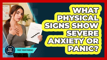 What Physical Signs Show Severe Anxiety Or Panic?