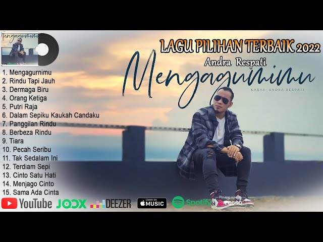 MENGAGUMIMU ~ LAGU TERBARU ANDRA RESPATI || FULL ALBUM TERBAIK & TERPOPULER 2022 || class=