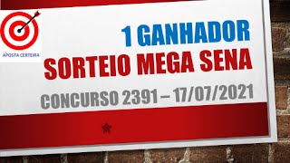 1 GANHADOR | RESULTADO MEGA SENA 17/07/2021 CONCURSO 2391