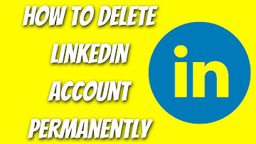 How To Delete LinkedIn Account Permanently