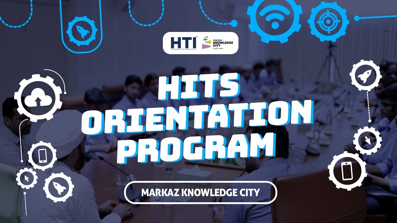 TECH PRO | HITS Orientation Program | HTI | Markaz Knowledge City # ...