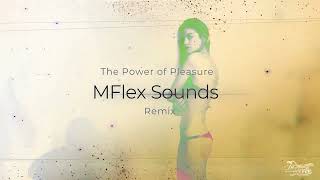 MFlex Sounds - The Power of Pleasure (Remix)