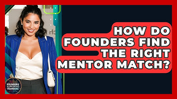 How Do Founders Find The Right Mentor Match? - Founders Supporting Founders