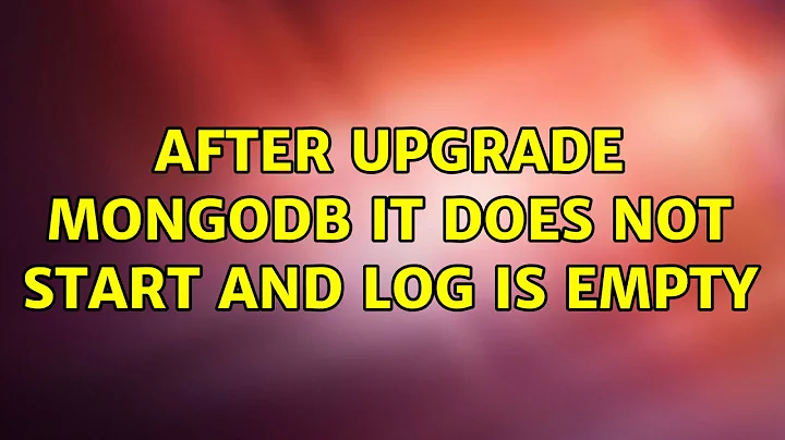 After upgrade MongoDB it does not start and log is empty