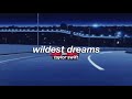 taylor swift - wildest dreams (slowed + reverb) ✧