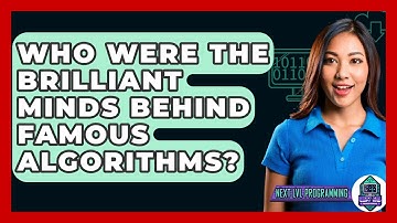 Who Were The Brilliant Minds Behind Famous Algorithms? - Next LVL Programming