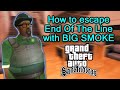 GTA SA - How to escape End Of The Line with Big Smoke!