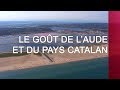 Le goût de l'Aude et du Pays catalan - Émission intégrale