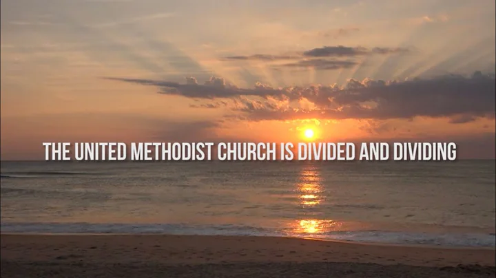 1. The United Methodist Church is Divided and Divi...