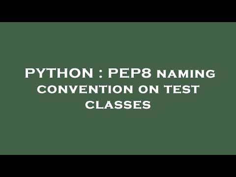 PYTHON : PEP8 naming convention on test classes