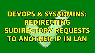Famous DevOps & SysAdmins: Redirecting sudirectory requests to another IP in LAN Wealth