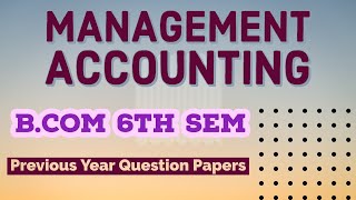 Management Accounting  | Previous year Question papers and solution | B.com 6th | Management Account